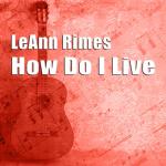 album image How Do I Live (Re-Imagined) How Do I Live (Remixes) - EP