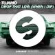 Tujamo - Drop That Low (When I Dip)