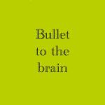album image Bullet to the Brain Bullet to the Brain - Single