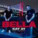 KAY AY FT. MAESTRO - BELLA