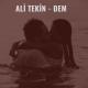 Ali Tekin - Dem                                            Senden Bana Kalan Bir Tek Hatıra Bu Şarkı (320  kbps)