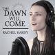Rachel Hardy - The Dawn Will Come