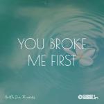 album image You Broke Me First You Broke Me First - Single