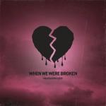 album image When We Were Broken (vk.com/olnmusic) When We Were Broken - Single