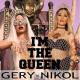 Gery-Nikol - I'm The Queen