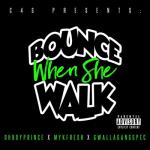 album image Bounce When She Walk (feat. Mykfresh & GwallaGangSpec) Bounce When She Walk (feat. Mykfresh & GwallaGangSpec) - Single
