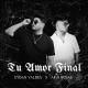 Akai Rojas, Eydan Valdes - Tu Amor Final